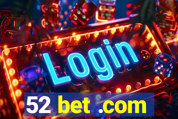 52 bet .com